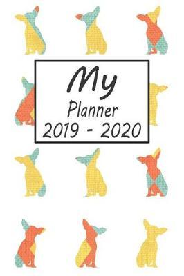 My Planner 2019 - 2020: Chihuahua Dog Pattern Weekly Planner 2019 - 2020: 24 Month Agenda - Calendar, Organizer, Notes, Goals & to Do Lists