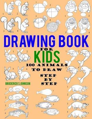 Drawing Book For Kids - 100 Animals To Draw Step By Step