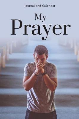 My Prayer: Blank Lined Journal with Calendar for Deep Thoughts