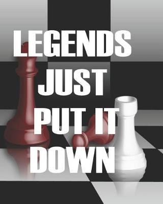 Legends Just Put It Down: Legends Just Put It Down Note Book