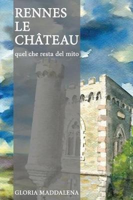 Rennes-le-Ch teau: Quel che resta del mito