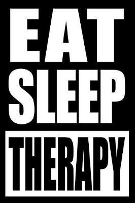 Eat Sleep Therapy Gift Notebook for a Physiotherapist, Medium Ruled Journal