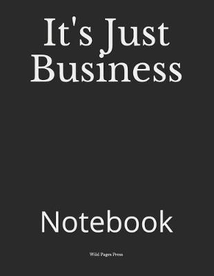 It's Just Business: Notebook