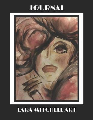 Journal: Lara Mitchell Art: Writing Journal, Notebook, Diary, Composition,