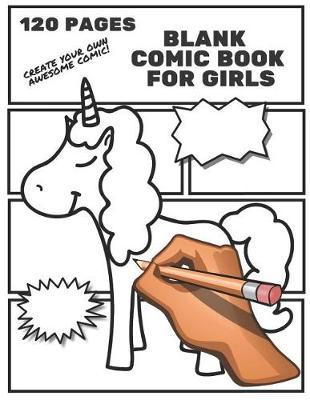 Blank Comic Book For Girls: Draw Your Own Comics & Create Your Own Story
