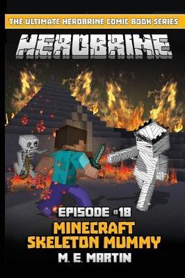 Herobrine Episode 18: Minecraft Skeleton Mummy