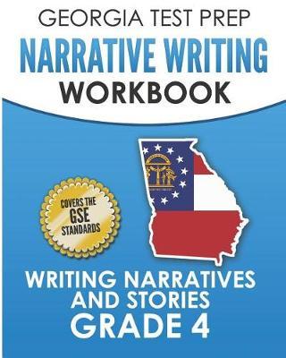 GEORGIA TEST PREP Narrative Writing Workbook Grade 4: Writing Narratives and Stories