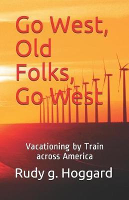 Go West, Old Folks, Go West: Vacationing by Train across America