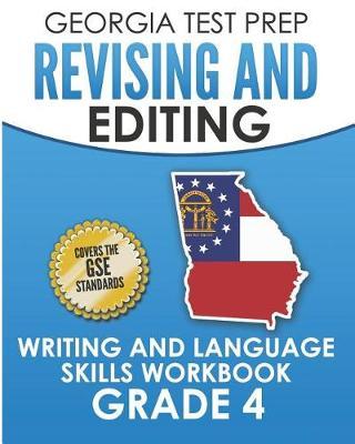 GEORGIA TEST PREP Revising and Editing Writing and Language Skills Workbook Grade 4: Preparation for the Georgia Milestones English Language Arts Tests