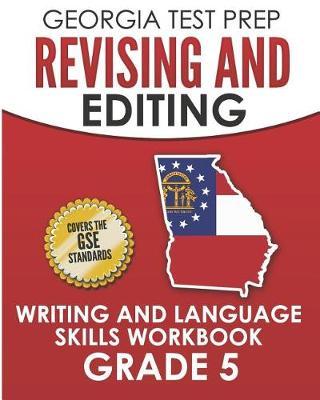 GEORGIA TEST PREP Revising and Editing Writing and Language Skills Workbook Grade 5: Preparation for the Georgia Milestones English Language Arts Tests
