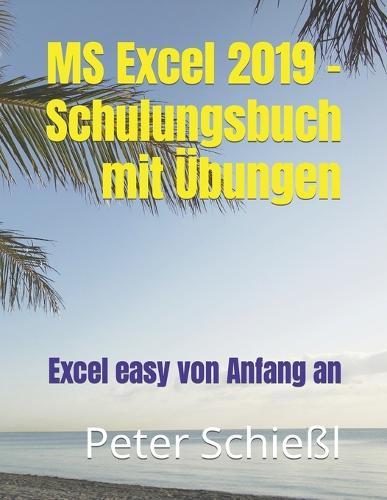 MS Excel 2019 - Schulungsbuch mit Übungen: Excel easy von Anfang an