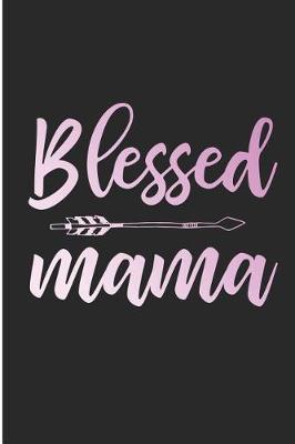 Blessed Mama: Blessed Mommy Blank Lined Note Book