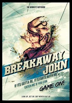 Breakaway John: If Its Gotta Be, It Starts with Me: The Winner's Notebook