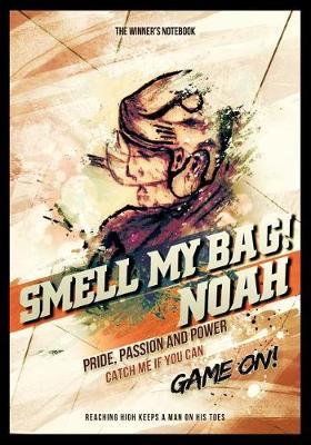 Smell My Bag! Noah: Pride, Passion and Power: The Winner's Notebook