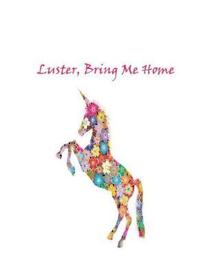 Luster, Bring Me Home: White Notebook, Unicorn,150 Dot Grid Pages, 8x10, Professional Design, Notetaking Bullet Grid Journal