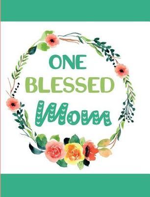 One Blessed Mom: Blank Lined Journal