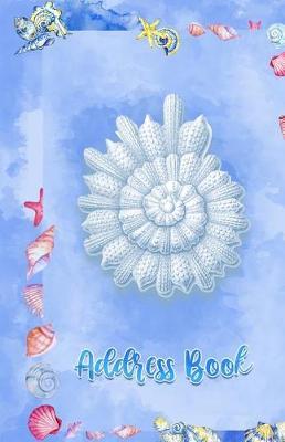 Address Book: Large Print Sea Shells Design, 5.5 X 8.5 Organize Addresses, Phone Numbers and Emails of Family, Friends and Contacts. Great Gift for Ocean and Marine Life Lovers