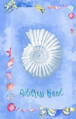 Address Book: Large Print Sea Shells Design, 5.5 X 8.5 Organize Addresses, Phone Numbers and Emails of Family, Friends and Contacts. Great Gift for Ocean and Marine Life Lovers