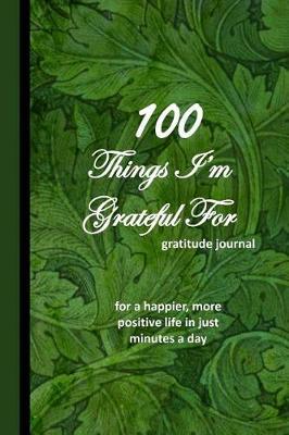 100 Things I'm Grateful for Gratitude Journal: An Exercise in Happy; For a Happier, More Positive Life in Just Minutes a Day! - 150 Pages; 6x9 Lined Pages with Prompts; Notebook; Paperback; Purple Swirl Watercolor