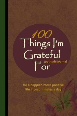100 Things I'm Grateful for Gratitude Journal: An Exercise in Happy; For a Happier, More Positive Life in Just Minutes a Day! - 150 Pages; 6x9 Lined Pages with Prompts; Notebook; Paperback; Purple Swirl Watercolor