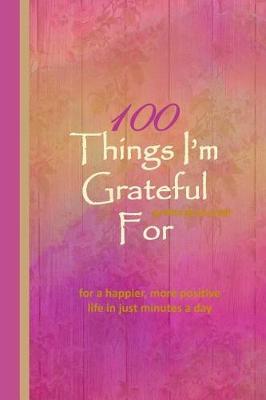 100 Things I'm Grateful for Gratitude Journal: An Exercise in Happy; For a Happier, More Positive Life in Just Minutes a Day! - 150 Pages; 6x9 Lined Pages with Prompts; Notebook; Paperback; Purple Swirl Watercolor