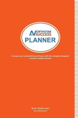 North Star Success Planner: Increase Your Focus and Productivity with This Uniquely Designed 2-Month Undated Planner