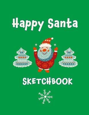 Happy Santa Sketchbook: A Cute 8.5 x 11 Large Blank Sketchbook Journal with Cute Bigfoot, Santa, Snowman, and Animal Pattern