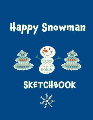 Happy Snowman Sketchbook: A Cute 8.5 X 11 Large Blank Sketchbook Journal with Cute Bigfoot, Santa, Snowman, and Animal Pattern