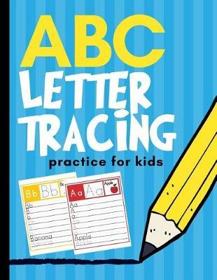 ABC Letter Tracing Practice for Kids: Alphabet Learning for Preschool and Kindergarten