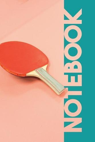 Notebook: Ping Pong Paddle Elegant Composition Notebook for Table Tennis Game Fans