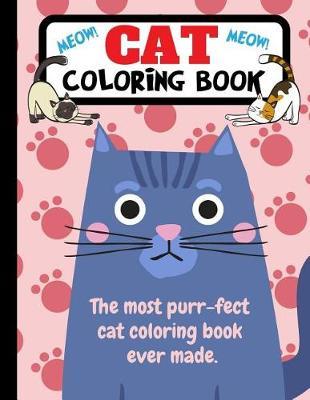Cat Coloring Book: The Most Purr-fect Cat Coloring Book Ever Made