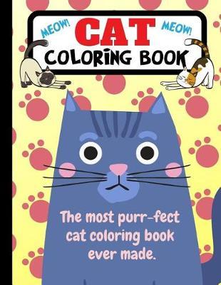 Cat Coloring Book: The Most Purr-fect Cat Coloring Book Ever Made