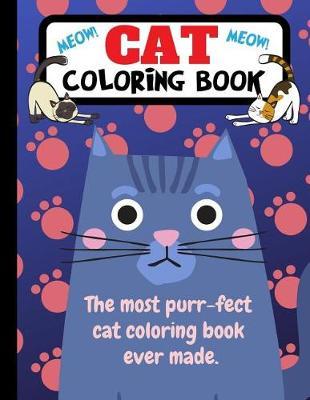 Cat Coloring Book: The Most Purr-fect Cat Coloring Book Ever Made