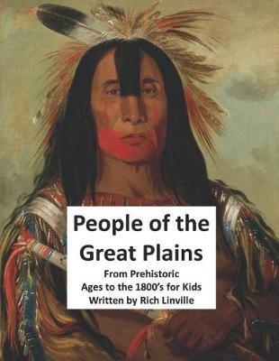 People of the Great Plains From Prehistoric Ages to the 1800's for Kids
