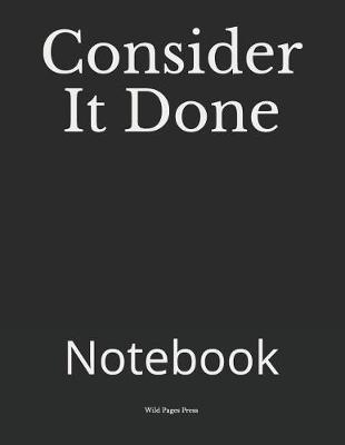 Consider It Done: Notebook