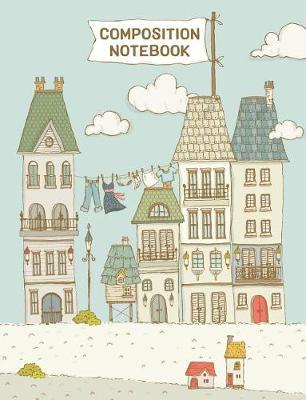 Composition Notebook: A Cute and Whimsical Town