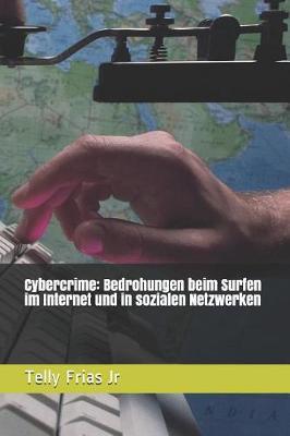 Cybercrime: Bedrohungen beim Surfen im Internet und in sozialen Netzwerken