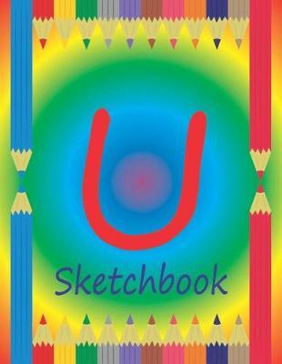 U Sketchbook: Initial U Monogram Sketchbook for Children. Pages Alternate Left Side Dot Grid, Right Side Blank. Colored Pencils on Cover.