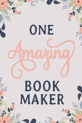 One Amazing Bookmaker: Bookmaker Notebook Bookmaker Journal Bookmaker Workbook Bookmaker Memories Journal