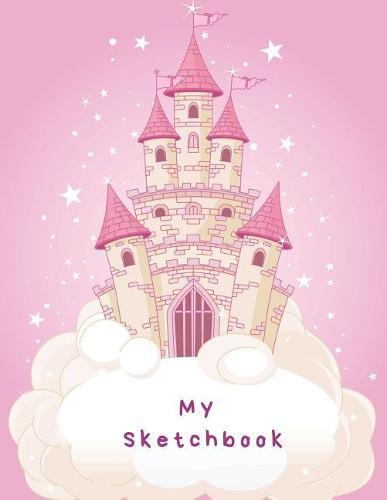 My Sketchbook: Large Sketchbook, Princess Castle Cover, 120 Pages, 8.5 by 11