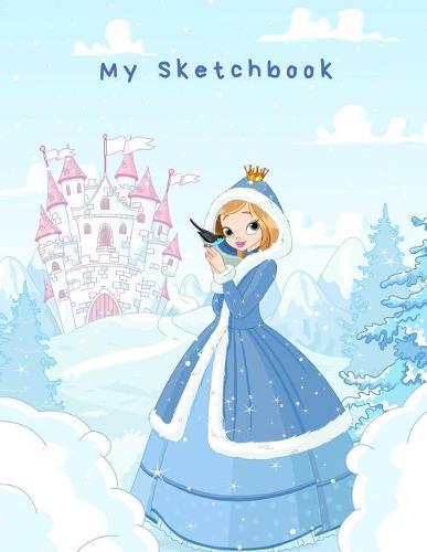 My Sketchbook: Large Sketchbook, Winter Princess, 120 Pages, 8.5 by 11
