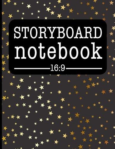 Storyboard Notebook 16: 9: Filmmaker Notebook with Gold Stars Design to Sketch and Write Out Scenes with Easy-To-Use Template