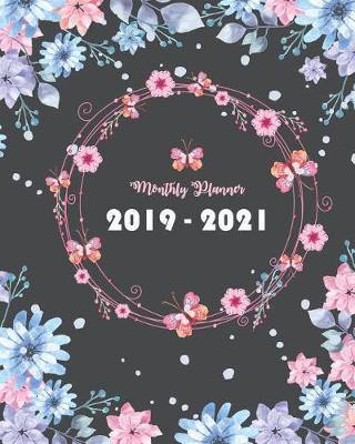 2019-2021 Monthly Planner: Bloom Cover, Daily, Monthly Calendar 36 Months Calendar Agenda Planner with Holiday 8 X 10