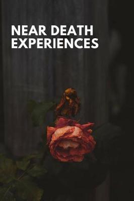 Near Death Experiences: Blank Experience Notebook