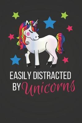 Easily Distracted by Unicorns: Funny Unicorn Diary / Notebook (6 X 9)