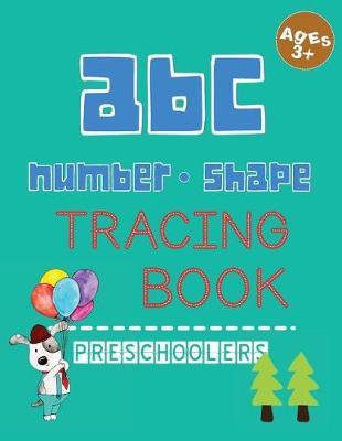 ABC Number Shape Tracing Book: Alphabet Learning Tracing Practice Workbook with Many Shape Tracing for Preschoolers and Kids