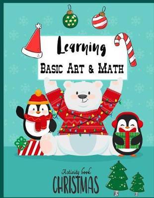 Learning Basic Art & Math Christmas activity book: Counting 1-10, trace its name color by number for kids