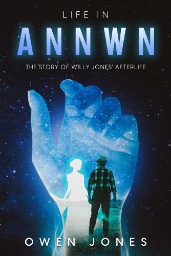 Life In Annwn: The Story of Willy Jones' Afterlife