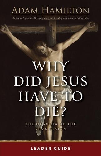 Why Did Jesus Have To Die? - Leader Guide