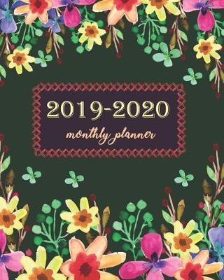 Monthly Planner 2019-2020: Colorful Floral Cover for 24 Months Agenda and Montly Weekly Calendar Schedule Organizer with Holidays 8 X 10
